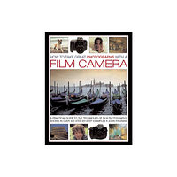 Anness publishing How to Take Great Photographs With a Film Camera (inbunden, eng)