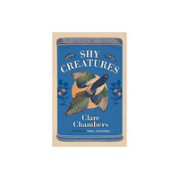 Clare Chambers Shy Creatures (häftad, eng)