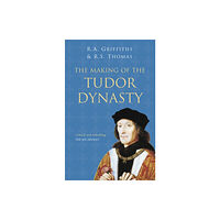 The History Press Ltd The Making of the Tudor Dynasty: Classic Histories Series (häftad, eng)