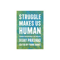 Haymarket Books Struggle Is What Makes Us Human (häftad, eng)