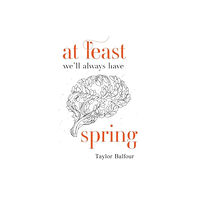 Pegasus Elliot Mackenzie Publishers At Least We'll Always Have Spring (häftad, eng)