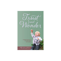 Waldorf Early Childhood Association North America Trust and Wonder (häftad, eng)