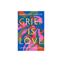 Hachette Books Grief Is Love (häftad, eng)