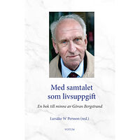 Votum Förlag Med samtalet som livsuppgift : en bok till minne av Göran Bergstrand (inbunden)