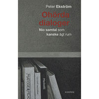 Peter Ekström Ohörda dialoger : nio samtal som kanske ägt rum (bok, danskt band)