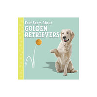 Capstone Global Library Ltd Fast Facts About Golden Retrievers (häftad, eng)