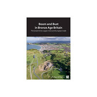 Archaeopress Boom and Bust in Bronze Age Britain (häftad, eng)