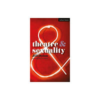 Bloomsbury Publishing PLC Theatre and Sexuality (häftad, eng)