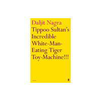 Faber & Faber Tippoo Sultan's Incredible White-Man-Eating Tiger Toy-Machine!!! (häftad, eng)