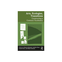Taylor & francis ltd Arts, Ecologies, Transitions (häftad, eng)