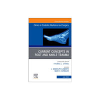 Elsevier - Health Sciences Division Current Concepts in Foot and Ankle Trauma, An Issue of Clinics in Podiatric Medicine and Surgery (inbunden, eng)