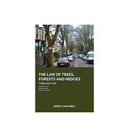 Sweet & Maxwell Ltd The Law of Trees, Forests and Hedges (inbunden, eng)