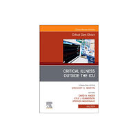 Elsevier Health Sciences Critical Illness Outside the ICU, An Issue of Critical Care Clinics (inbunden, eng)