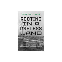 University of california press Rooting in a Useless Land (häftad, eng)