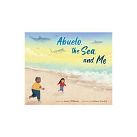 Roaring Brook Press Abuelo, the Sea, and Me (inbunden, eng)