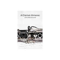 Austin Macauley Publishers A Clarinet Almanac (inbunden, eng)