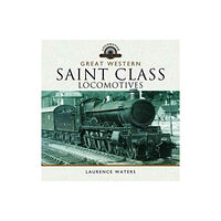 Pen & Sword Books Ltd Great Western Saint Class Locomotives (inbunden, eng)