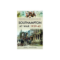 Pen & Sword Books Ltd Southampton at War 1939 - 1945 (häftad, eng)