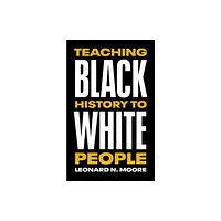 University of Texas Press Teaching Black History to White People (häftad, eng)