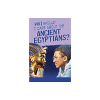 Capstone Global Library Ltd Why Should I Care About the Ancient Egyptians? (häftad, eng)