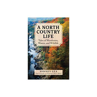 Skyhorse Publishing A North Country Life (inbunden, eng)