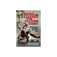 Pen & Sword Books Ltd Myths and Legends of the Eastern Front (inbunden, eng)