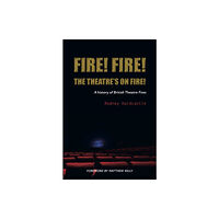 Headfield Publishing Fire! Fire! The Theatre’s on Fire (häftad, eng)