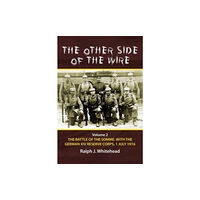 Helion & Company Other Side of the Wire, Volume 2: The Battle of the Somme with the German XIV Reserve Corps, 1 July 1916 (häftad, eng)