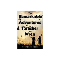 Pegasus Elliot Mackenzie Publishers The Remarkable Adventures Of Thrasher And Wren (häftad, eng)