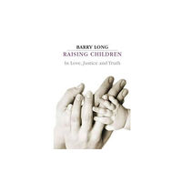 Barry Long Books Raising Children in Love, Justice and Truth (häftad, eng)