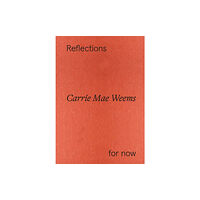 Hatje Cantz Carrie Mae Weems: Reflections for now (häftad, eng)