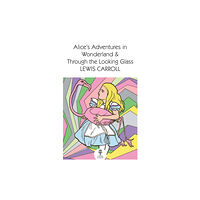 HarperCollins Publishers Alice’s Adventures in Wonderland and Through the Looking Glass (häftad, eng)