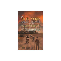 Austin Macauley Publishers LLC The Old Man and the Immigrants (häftad, eng)