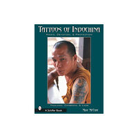 Schiffer Publishing Tattoos Of Indochina : Magic, Devotion, & Protection (häftad, eng)