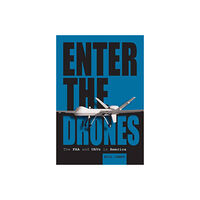 Bill Carey Enter the drones - the faa and uavs in america (inbunden, eng)