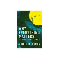 Christian Focus Publications Ltd Why Everything Matters (häftad, eng)