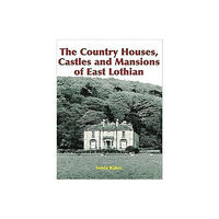 Stenlake Publishing The Country Houses, Castles and Mansions of East Lothian (häftad, eng)