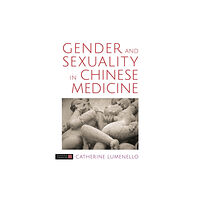 Jessica kingsley publishers Gender and Sexuality in Chinese Medicine (inbunden, eng)