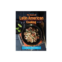 Grub Street Publishing The Book of Latin American Cooking (inbunden, eng)