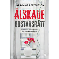 Lars-Olof Pettersson Älskade bostadsrätt : handfasta råd inför köp och aktivt föreningsliv (bok, danskt band)