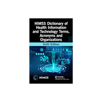 Taylor & francis ltd HIMSS Dictionary of Health Information and Technology Terms, Acronyms, and Organizations (häftad, eng)