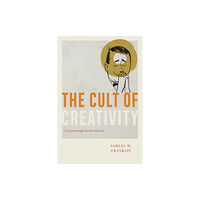 The university of chicago press The Cult of Creativity (häftad, eng)