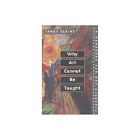 University of illinois press Why Art Cannot Be Taught (häftad, eng)