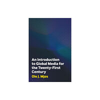 Bloomsbury Publishing PLC An Introduction to Global Media for the Twenty-First Century (häftad, eng)