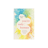 Baker publishing group You`re Only Human – How Your Limits Reflect God`s Design and Why That`s Good News (inbunden, eng)