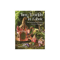 C & T Publishing Tiny Worlds in Fabric (häftad, eng)