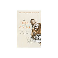 Oneworld Publications The Tiger and the Acrobat (häftad, eng)