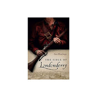 Four Courts Press Ltd The Siege of Londonderry (inbunden, eng)