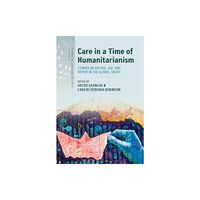 Berghahn Books Care in a Time of Humanitarianism (häftad, eng)