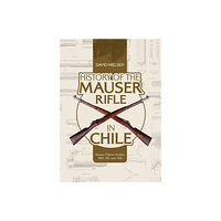 Schiffer Publishing History Of The Mauser Rifle In Chile (inbunden, eng)